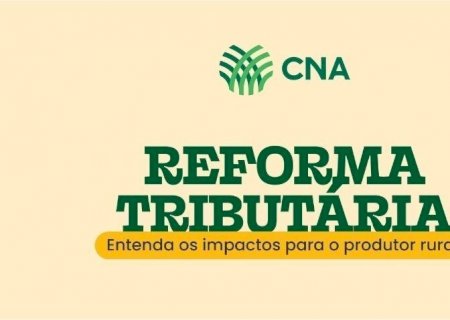 Famasul e Senar/MS divulgam cartilha da CNA sobre impactos da Reforma Tributária no agro