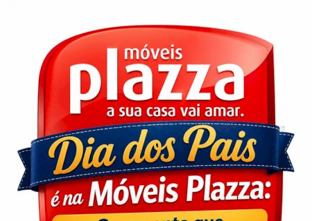 Dia dos Pais é na Móveis Plazza: O presente que seu pai merece está aqui!
